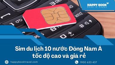 Sim Du Lịch 10 Nước Đông Nam Á Tốc Độ Cao – Mua Ngay Tại Happybook Travel