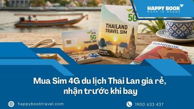 Mua Sim 4G Du Lịch Thái Lan Giá Rẻ, Nhận Trước Khi Bay | HappyBook Travel