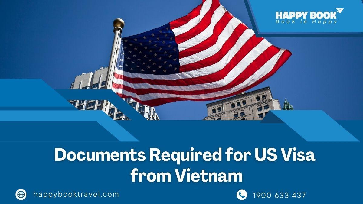 Documents Required For Us Visa From Vietnam – Expert Support By HappyBook Travel