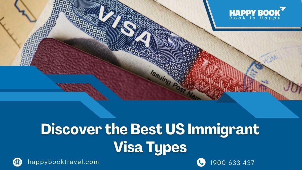 Discover The Best US Immigrant Visa Types With HappyBook Travel