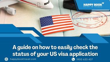 Kiểm tra trạng thái đơn xin visa Mỹ dễ dàng: Hướng dẫn từng bước dành cho người nộp đơn
