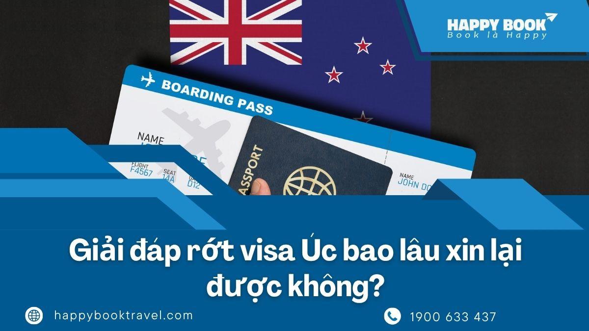 Rớt Visa Úc Bao Lâu Xin Lại Được Và Cách Tăng Tỷ Lệ Đậu Lần Sau