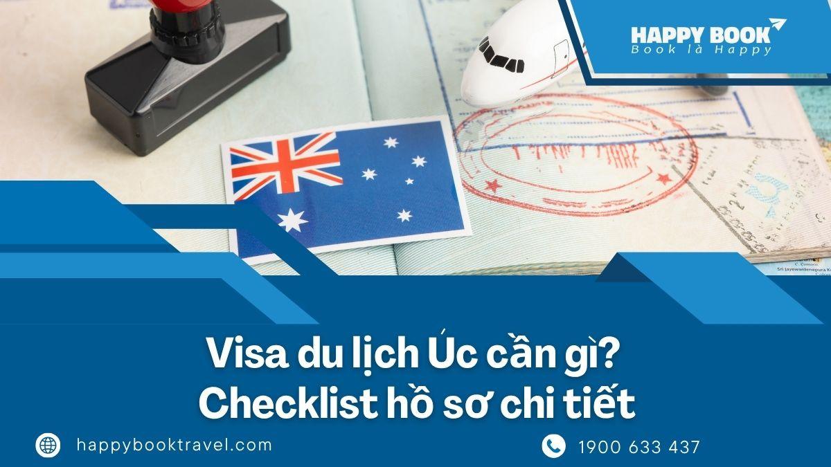 Visa Du Lịch Úc Cần Gì? Checklist Hồ Sơ Chi Tiết Giúp Tăng Tỷ Lệ Đậu