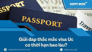 Visa Úc Có Thời Hạn Bao Lâu? Tư Vấn Hồ Sơ Chuẩn Từ HappyBook Travel