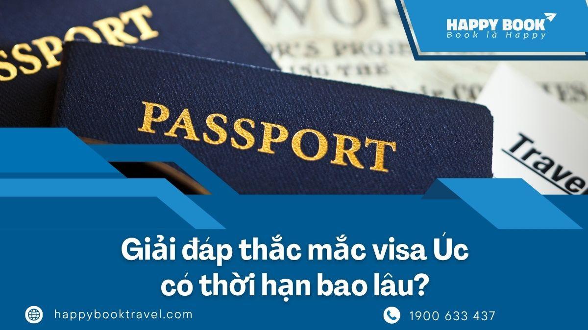 Visa Úc Có Thời Hạn Bao Lâu? Tư Vấn Hồ Sơ Chuẩn Từ HappyBook Travel