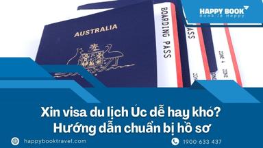Xin Visa Du Lịch Úc Dễ Hay Khó? Hướng Dẫn Chuẩn Bị Hồ Sơ Cùng Happybook Travel