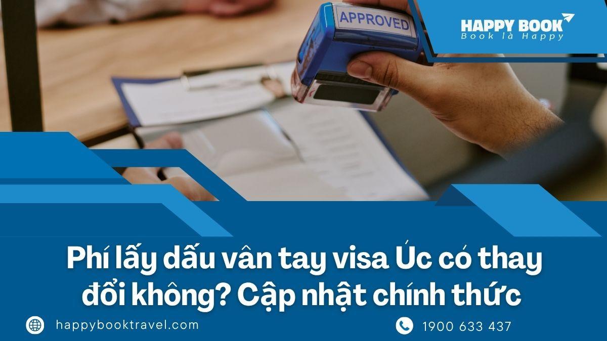 Phí Lấy Dấu Vân Tay Visa Úc Có Thay Đổi Không? Cập Nhật Chính Thức