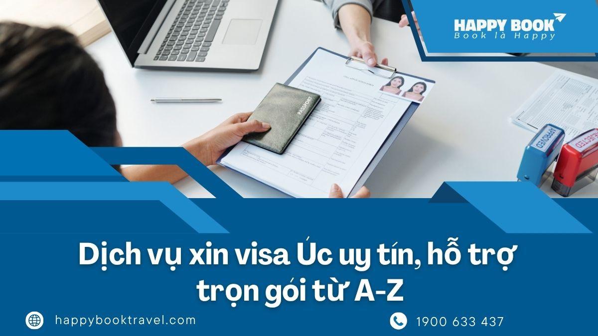 Dịch Vụ Xin Visa Úc Uy Tín, Hỗ Trợ Trọn Gói Từ A-Z Tại Happybook Travel