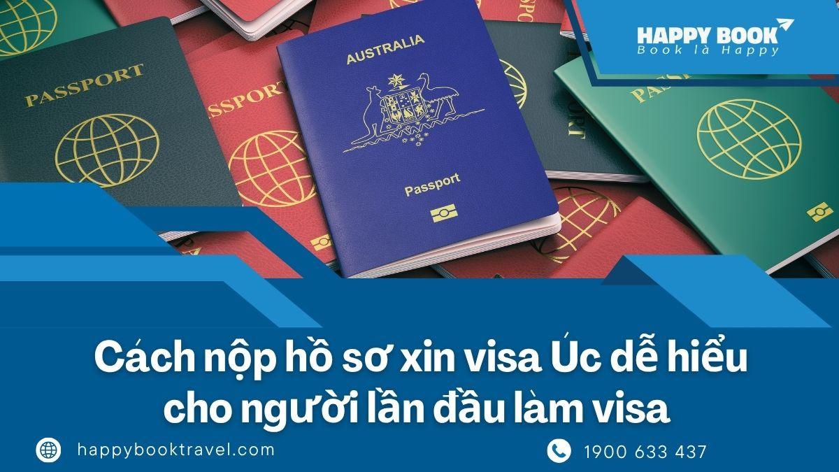Cách Nộp Hồ Sơ Xin Visa Úc Dễ Hiểu Cho Người Lần Đầu Làm Visa