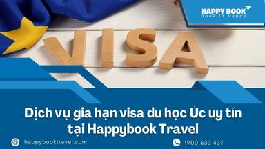 Dịch Vụ Gia Hạn Visa Du Học Úc Uy Tín – Hỗ Trợ Trọn Gói Tại HappyBook Travel
