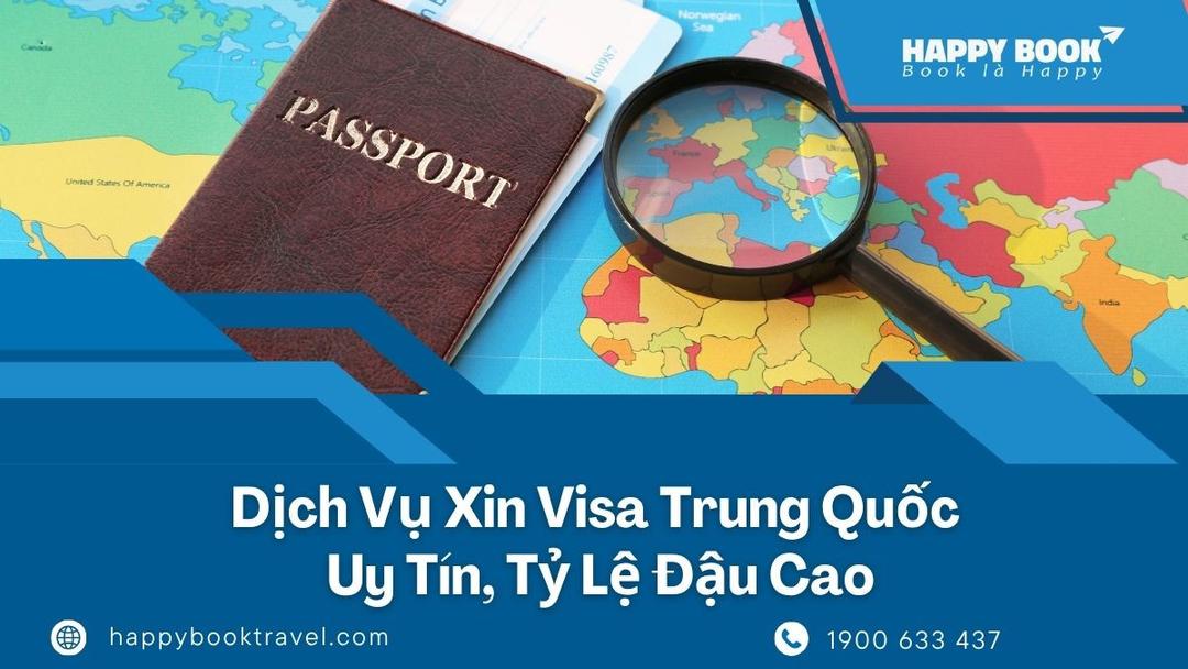 Dịch Vụ Xin Visa Trung Quốc Uy Tín, Tỷ Lệ Đậu Cao | Happybook Travel