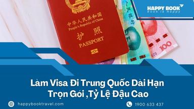 Làm Visa Đi Trung Quốc Dài Hạn Trọn Gói: Tỷ Lệ Đậu Cao, Hỗ Trợ Hồ Sơ Nhanh