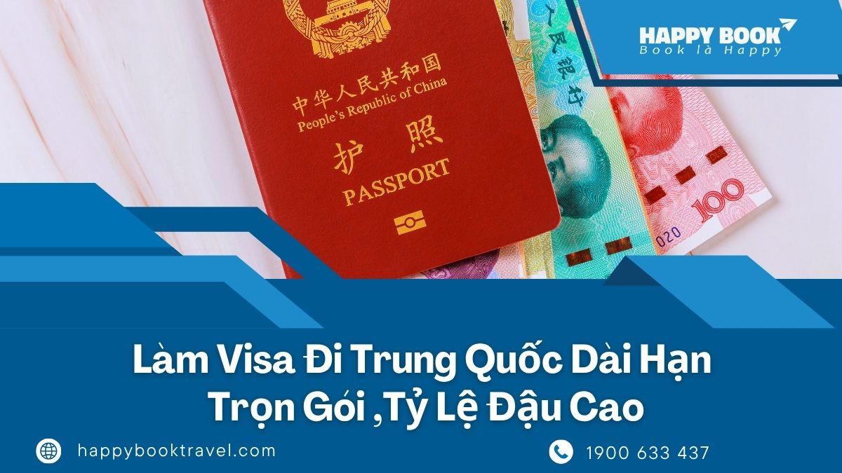Làm Visa Đi Trung Quốc Dài Hạn Trọn Gói: Tỷ Lệ Đậu Cao, Hỗ Trợ Hồ Sơ Nhanh