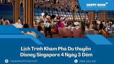 Du Thuyền Disney Singapore 4 Ngày 3 Đêm: Cách Đặt Vé Và Chọn Hạng Phòng Với Happybook Travel