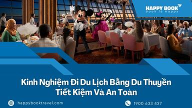 Kinh Nghiệm Đi Du Lịch Bằng Du Thuyền Tiết Kiệm Và An Toàn