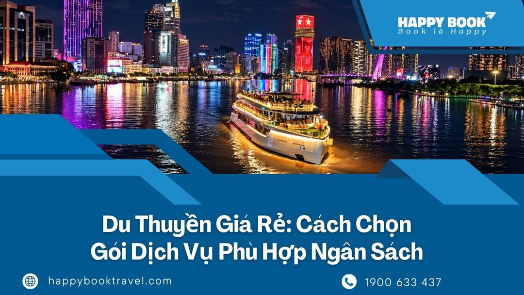 Du Thuyền Giá Rẻ: Cách Chọn Gói Dịch Vụ Phù Hợp Ngân Sách