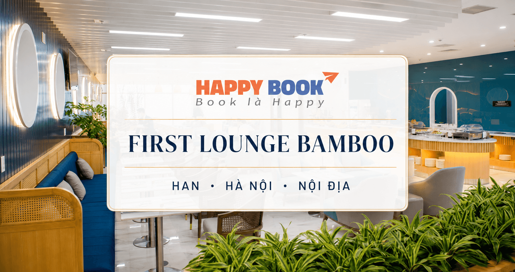 Phòng chờ Thương gia First Lounge Bamboo tại sân bay Nội Bài