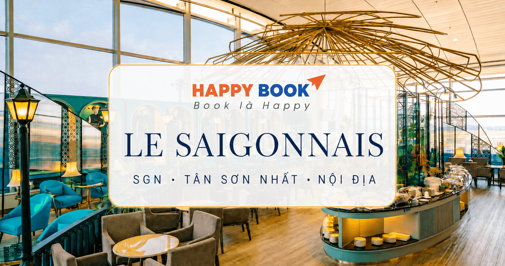 Phòng chờ Thương gia Le Saigonnais tại sân bay Tân Sơn Nhất
